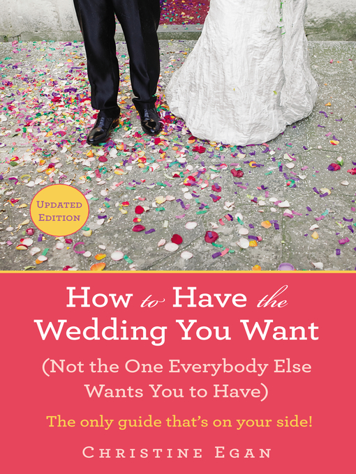Title details for How to Have the Wedding You Want by Christine Egan - Available